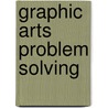 Graphic Arts Problem Solving by James Granger