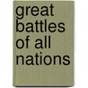 Great Battles of All Nations by Archibald Wilberforce