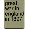 Great War in England in 1897 door William Le Queux