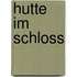 Hutte im Schloss