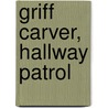 Griff Carver, Hallway Patrol by Jim Krieg
