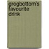 Grogbottom's Favourite Drink