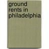 Ground Rents In Philadelphia by Edward P 1852 Allinson