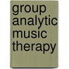 Group Analytic Music Therapy by Heidi Ahonen-eerikainen
