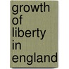 Growth of Liberty in England by Charles Kendall Adams