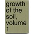 Growth of the Soil, Volume 1