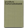 Grundkurs Mathematikdidaktik door Friedrich Zech