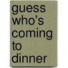 Guess Who's Coming To Dinner by Brenda Lane Richardson