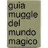 Guia Muggle del Mundo Magico