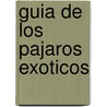 Guia de Los Pajaros Exoticos by Gianni Ravazzi
