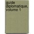 Guide Diplomatique, Volume 1