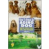Guide To Owning An Aging Dog by Yvonne Kejc