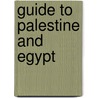 Guide To Palestine And Egypt by MacMillan