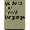 Guide To The French Language door J.J. P. Le Brethon