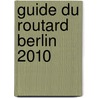 Guide du Routard Berlin 2010 door Onbekend