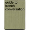 Guide to French Conversation door Charles Witcomb