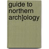 Guide to Northern Arch]ology door Kongelige Nordiske Oldskriftselskab