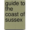 Guide to the Coast of Sussex door Mackenzie Edward Walcott