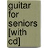 Guitar For Seniors [with Cd]