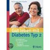 Gut leben mit Diabetes Typ 2 door Arthur Teuscher
