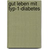 Gut leben mit Typ-1-Diabetes by Renate Jäckle