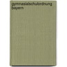 Gymnasialschulordnung Bayern by Unknown