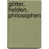 Götter, Helden, Philosophen door John Camp