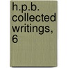 H.P.B. Collected Writings, 6 by Helene Petrovna Blavatsky
