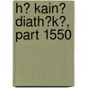 H? Kain? Diath?k?, Part 1550 door Frederick Henr Scrivener