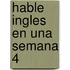 Hable Ingles En Una Semana 4