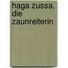 Haga Zussa. Die Zaunreiterin by Anita Pichler