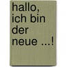 Hallo, ich bin der Neue ...! by Markus Hille