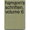 Hamann's Schriften, Volume 6 by . Anonymous