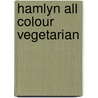 Hamlyn All Colour Vegetarian by Louise Pickford