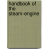 Handbook of the Steam-Engine door John Bourne