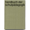 Handbuch der Schulpädagogik door Peter Köck