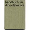 Handbuch für Dino-Detektive by Belinda Gallagher