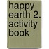Happy Earth 2. Activity Book