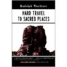 Hard Travel to Sacred Places door Rudolph Wurlitzer