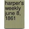 Harper's Weekly June 8, 1861 door Onbekend