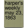 Harper's Weekly May 23, 1863 door Onbekend