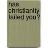 Has Christianity Failed You? door Ravi Zacharias