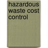 Hazardous Waste Cost Control by R.A. Selg
