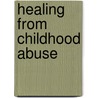 Healing from Childhood Abuse by Julie Martin