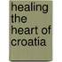 Healing the Heart of Croatia
