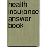 Health Insurance Answer Book door John C. Garner