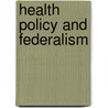 Health Policy And Federalism door Keith G. Banting