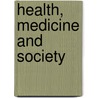 Health, Medicine and Society door Williams S.