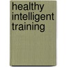 Healthy Intelligent Training door Keith Livingstone