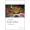 Healthy South Indian Cooking by Patricia Marquardt